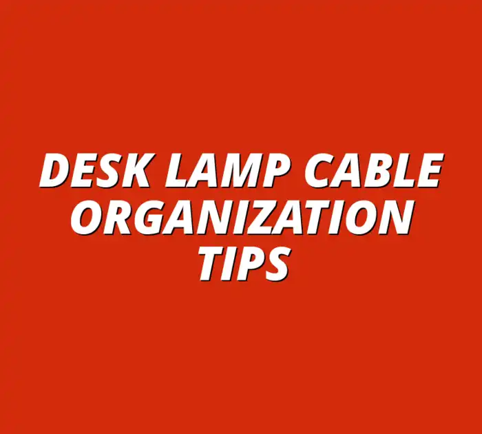how to organize desk lamp cables