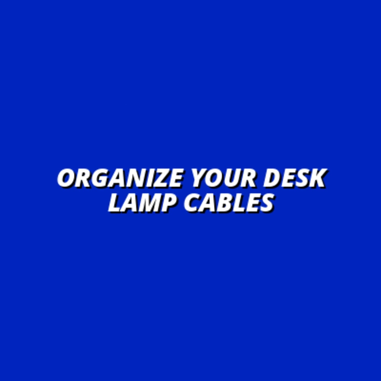 desk lamp cable management for freelancers