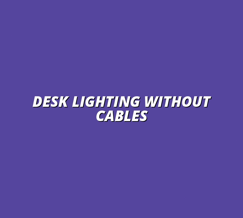 choosing cable-free desk lighting options