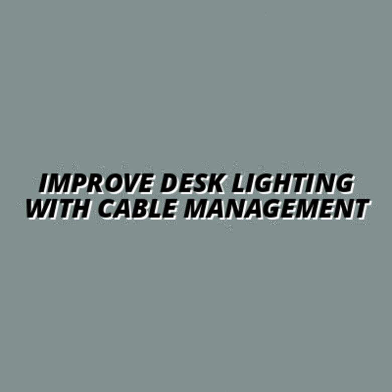 the benefits of cable management for desk lighting