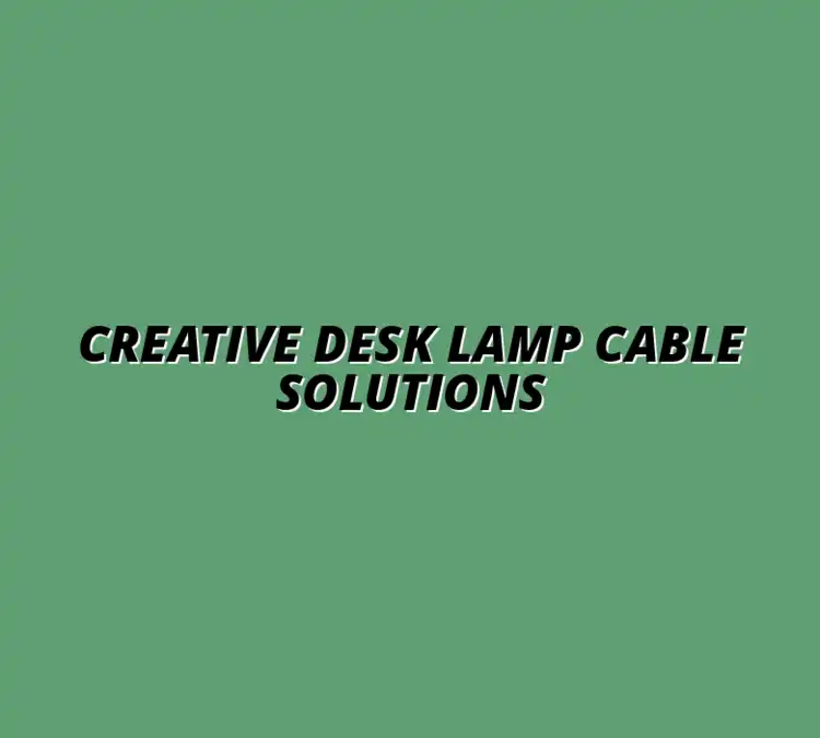 DIY desk lamp cable management ideas