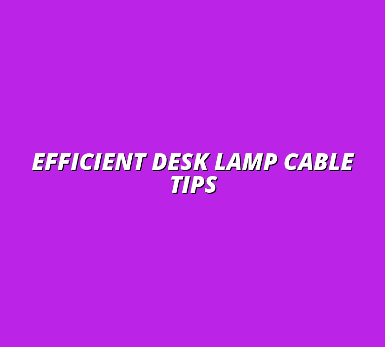 power-saving desk lamp cable solutions